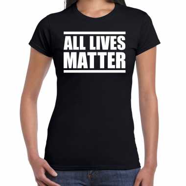 All lives matter politiek protest / betoging shirt anti racisme zwart voor dames