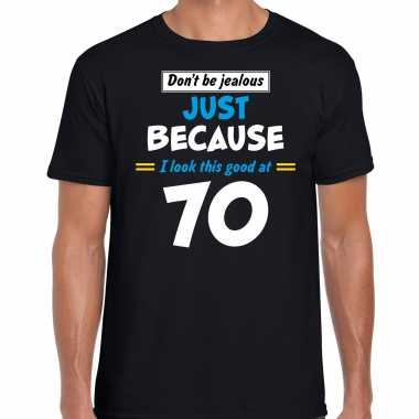 Dont be jealous just because i look this good at 70 t-shirt - 70 jaar verjaardag shirt zwart voor heren