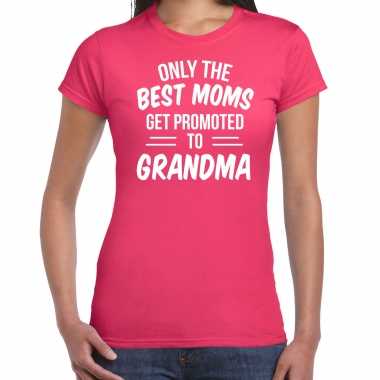 Only the best moms get promoted to grandma t-shirt fuchsia roze voor dames - cadeau aankondiging zwangerschap oma/ aanstaande oma