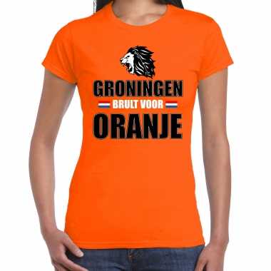 Oranje ek/ wk fan shirt / kleding groningen brult voor oranje voor dames