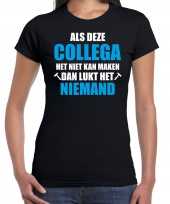 Als deze collega het niet kan maken dan lukt niemand het kado shirt voor verjaardag bedankje zwart dames