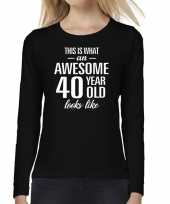 Awesome 40 year verjaardag cadeau shirt long sleeves zwart voor dames