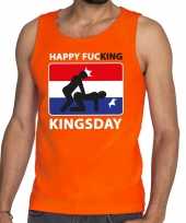 Happy fucking kingsday tanktop mouwloos shirt oranje heren