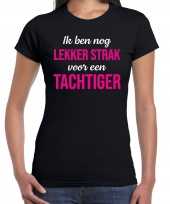Ik ben nog lekker strak voor een tachtiger t-shirt 80 jaar verjaardag shirt zwart voor dames