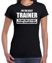The best trainer always right t-shirt cadeau trainer zwart dames