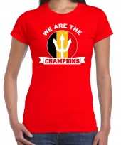 We are the champions rood fan shirt kleding belgie supporter ek wk voor dames